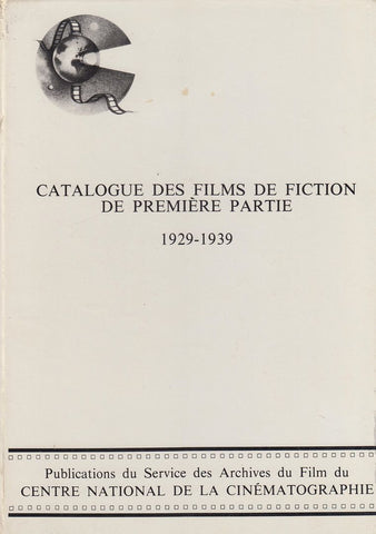 Catalogue des films de fiction de premiere partie, 1929-1939 (Publications du Service des archives du film du Centre national de la cinematographie) (French Edition)