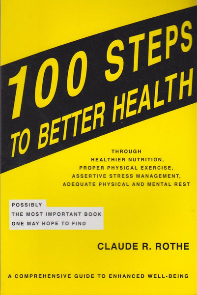 100 Steps to Better Health: Most of the Facts We Need to Know to Achieve a Healthy Life