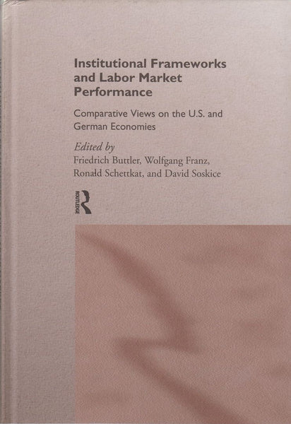 Institutional Frameworks and Labor Market Performance: Comparative Views on the US and German Economies