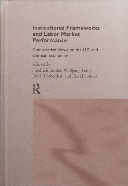 Institutional Frameworks and Labor Market Performance: Comparative Views on the US and German Economies