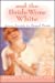 And the Bride Wore White: Seven Secrets to Sexual Purity