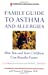 The American Lung Association Family Guide to Asthma and Allergies