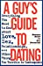 A GUY'S GUIDE TO DATING