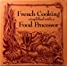 French Cooking Simplified with a Food Processor