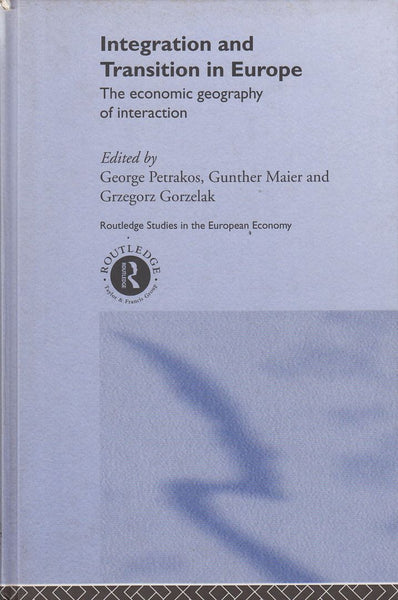 Integration and Transition in Europe: The Economic Geography of Interaction (Routledge Studies in the European Economy)