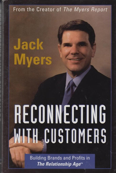 Reconnecting With Customers: Building Brands & Profits in The Relationship Age