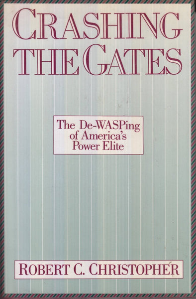 Crashing the Gates: The De-WASPing of America's Power Elite