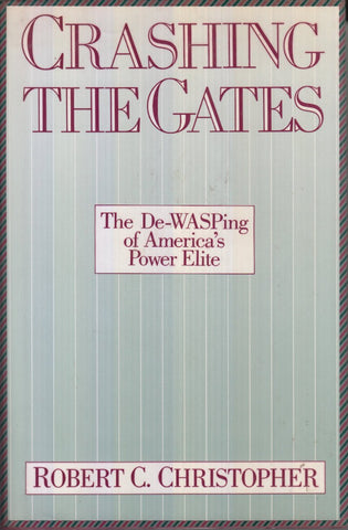 Crashing the Gates: The De-WASPing of America's Power Elite
