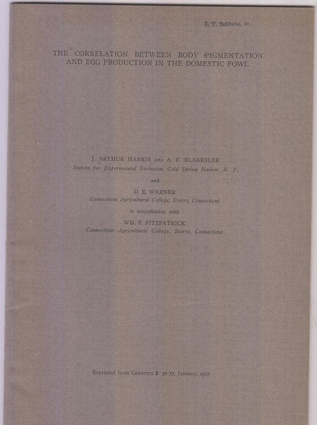 The Correlation Between Body Pigmentation and Egg Production in the Domestic Fowl  by Harris, J. Arthur, A.F. Blakeslee, D.E. Warner, WM. F. Fitzpatrick