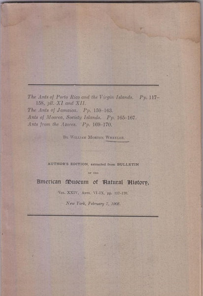 ?The Ants of Porto Rico and the Virgin Islands,? ?The Ants of Jamaica,? ?Ants of Moorea, Society Islands,? ?Ants of the Azores.?  by Wheeler, William Morton