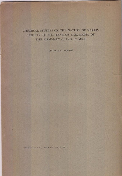 Chemical Studies on the Nature of Susceptibility to Spontaneous Carcinoma of the Mammary Gland in Mice  by Strong, Leonell C.