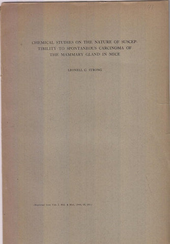 Chemical Studies on the Nature of Susceptibility to Spontaneous Carcinoma of the Mammary Gland in Mice  by Strong, Leonell C.