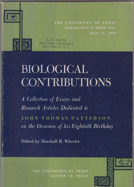 Biological Contributions: A Collection of Essays and Research Articles Dedicated to John Thomas Patterson on the Occasion of his Eightieth Birthday  by Wheeler, Marshall R.