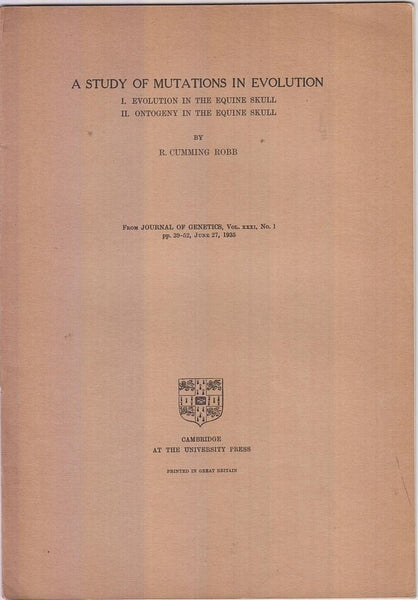A Study of Mutations in Evolution, I. Evolution on the Equine Skull, II. Ontogeny in the Equine Skull  by Robb, Cumming R.