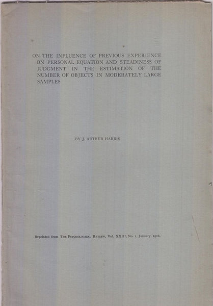 On the Influence of Previous Experience on Personal Equation and Steadiness of Judgement in the Estimation of the Number of Objects in Moderately Large Samples  by Harris, J. Arthur