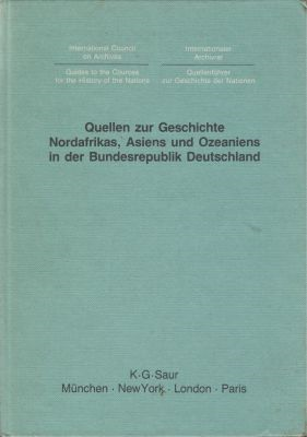 Guide to the Sources of the History of Nations/Quellen Zur Geschichte Nordafrikas, Asiens Und Ozeaniens in Der Bundesrepublik Deutschland Bis 1945 ... Asien und Ozeanien) (German Edition)