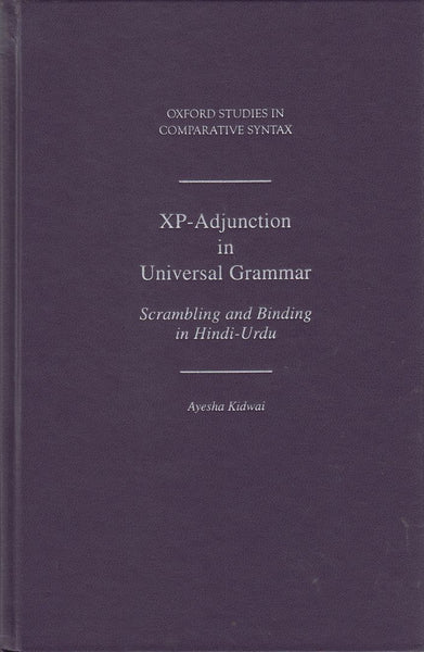 Xp-Adjunction in Universal Grammar: Scrambling and Binding in Hindi-Urdu (Oxford Studies in Comparative Syntax)