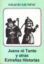 Juana ni Tanto y otras Extrana Historias
