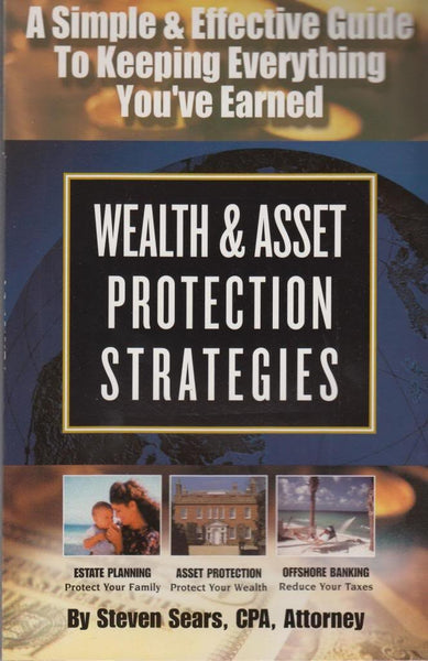 Wealth and Asset Protection Strategies: A Simple and Effective Guide to Keeping Everything You've Earned