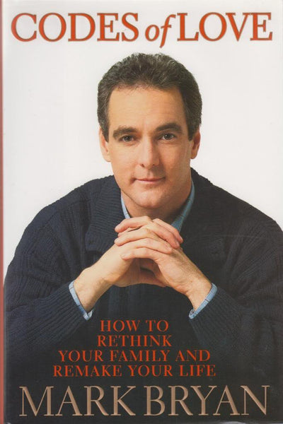 Codes Of Love - How To Rethink Your Family And Remake Your Life