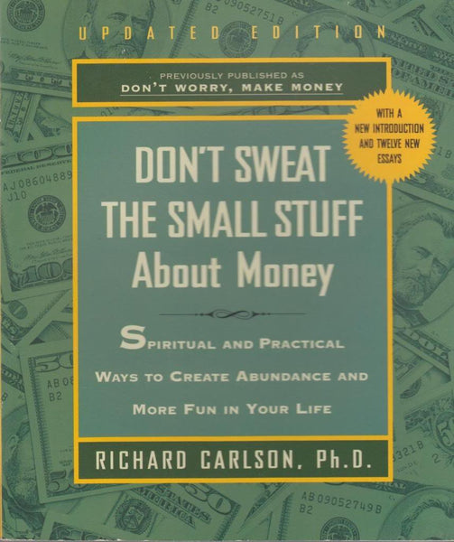 Don't Sweat the Small Stuff About Money: Spiritual and Practical Ways to Create Abundance and More Fun in Your Life (Don't Sweat the Small Stuff (Hyperion))