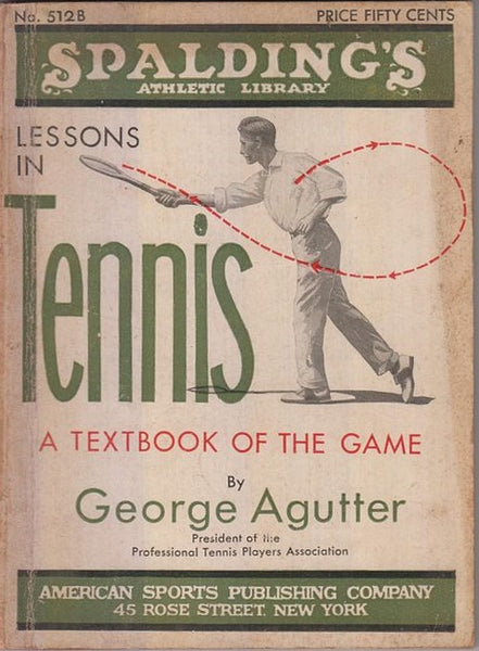 Lessons in Tennis: A Textbook of the Game  by Agutter, George