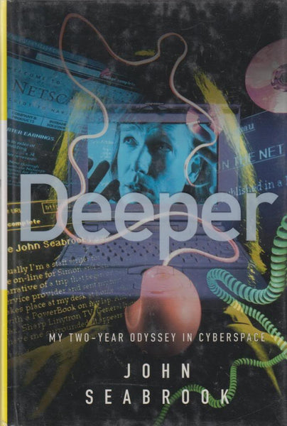 Deeper: My Two-Year Odyssey in Cyberspace
