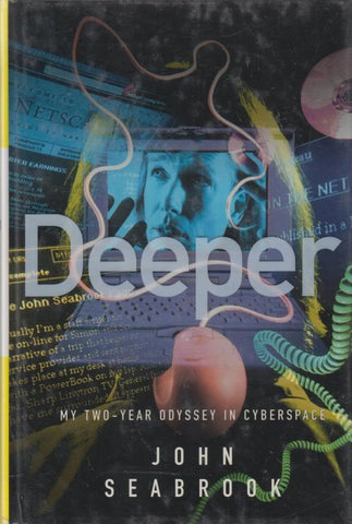 Deeper: My Two-Year Odyssey in Cyberspace