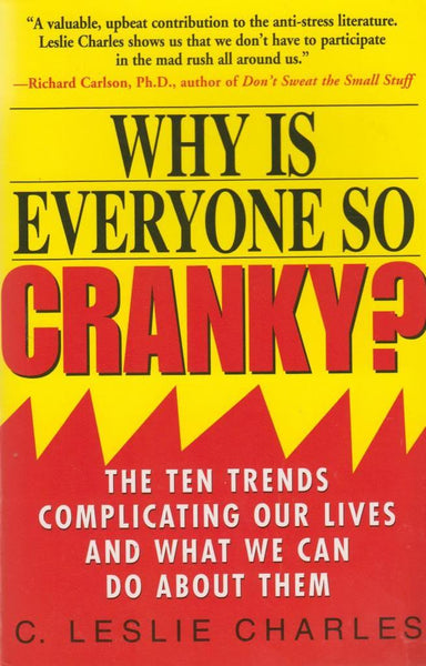 Why Is Everyone So Cranky: The Ten Trends Complicating Our Lives and What We Can Do About Them