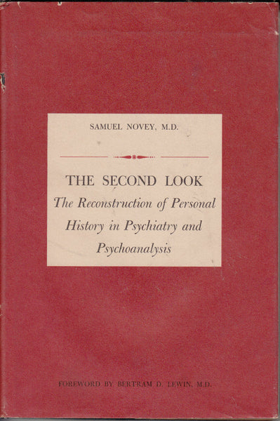 The Second Look: The Reconstruction of Personal History in Psychiatry and Psychoanalysis