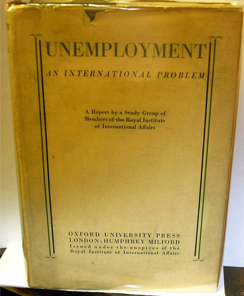 Unemployment: An International Problem. A Report by a Study Group of Members of the Royal Institute of International Affairs