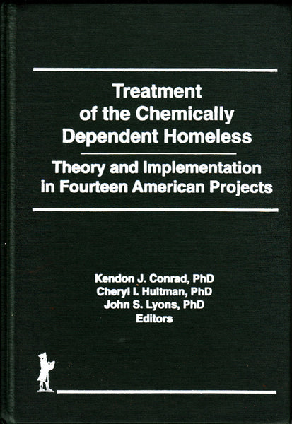 Treatment of the Chemically Dependent Homeless: Theory and Implementation in Fourteen American Projects
