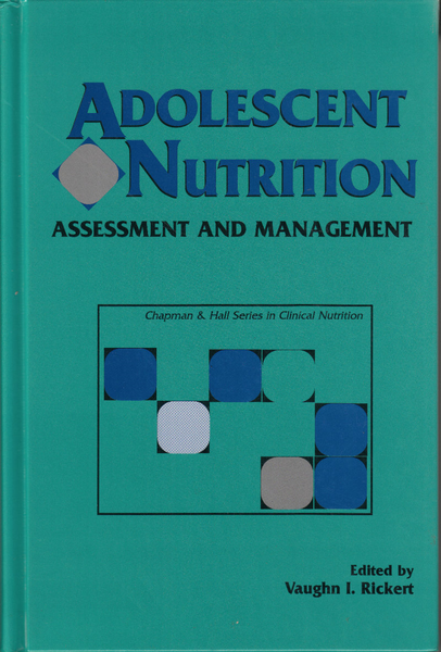 Adolescent Nutrition: Assessment and Management (Chapman & Hall Series in Clinical Nutrition)