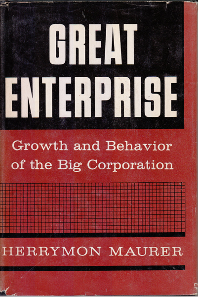 Great Enterprise: Growth and Behavior of the Big Corporation