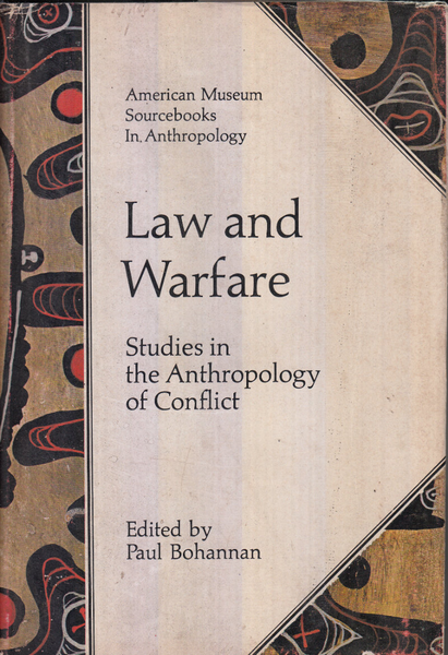 Law and Warfare: Studies in the Anthropology of Conflict
