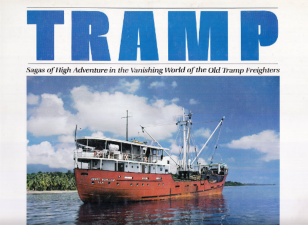 Tramp: Sagas of High Adventure in the Vanishing World of the Old Tramp Freighters