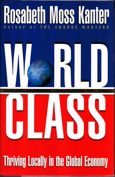 World Class: Thriving Locally in the Global Economy