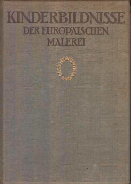 Kinderbildnisse: Aus Funf Jahrhunderten Der Europaischen Malerei von Etwa 1450 bis Etwa 1850