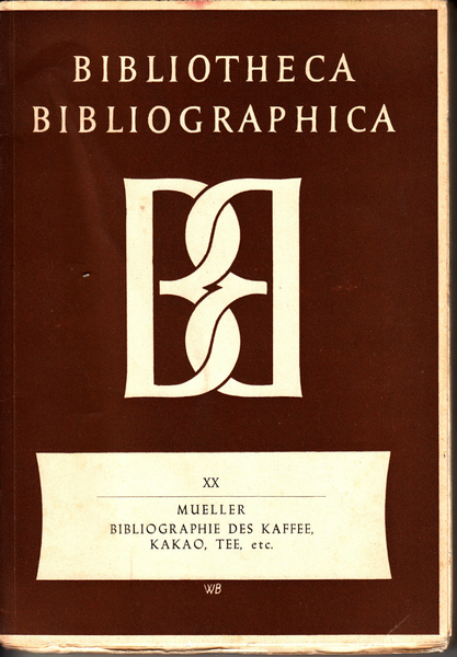 Bibliographie des Kaffee, des Kakao, der Schokolade, des Tee und deren Surrogate bis zum Jahre 1900
