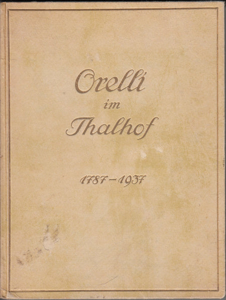 Orelli im Thalhof 1787 - 1937