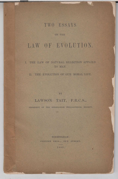 Two Essays on the Law of Evolution. I. The Law of Natural Selection Applied to Man. II.  The Evolution of Our Moral Life