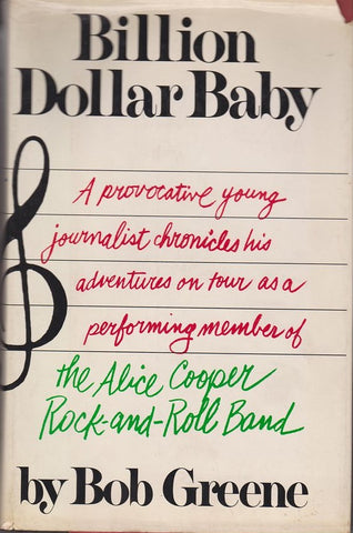 Billion dollar baby: A provocative young journalist chronicles his adventures on tour as a performing member of The Alice Cooper Rock-and-Roll Band