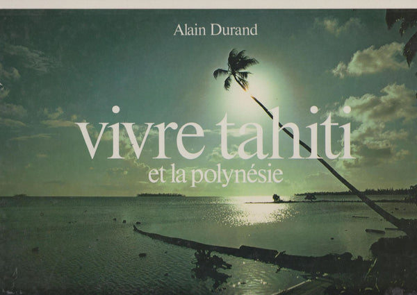 vivre tahiti et la polyn?sie