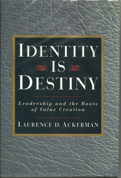 Identity Is Destiny: Leadership and the Roots of Value Creation