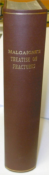 A Treatise on Fractures  by Malgaigne, J. F. Translated from the French, with Notes and Additions By John H. Packard