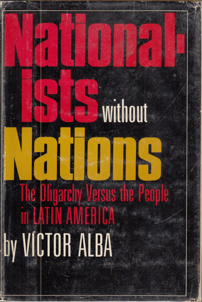 Nationalists Without Nations: The Oligarchy Versus the People in Latin America