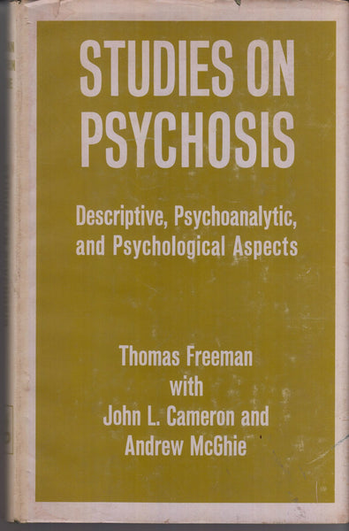 Studies in Psychosis Descriptive, Psychoanalytic, and Psychological Aspects