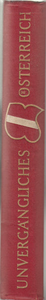 Unvergangliches Osterreich: Ein Gang durch die Geschichte von der Urzeit bis zur Gegenwart