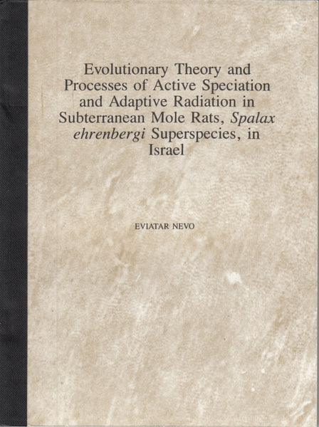 Evolutionary Theory and Processes of Active Speciation and Adaptive Radiation in Subterranean Mole Rates, Spalax ehrenbergi Superspecies, in Israel