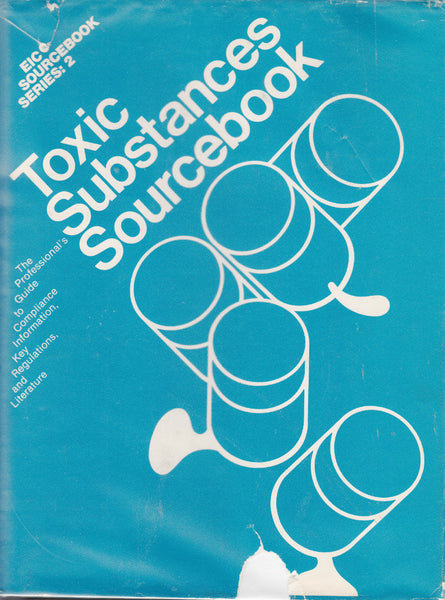 Toxic Substance Sourcebook. EIC Sourcebook Series 2